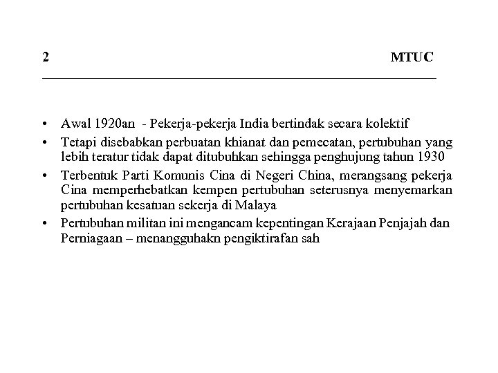 2 MTUC _____________________________ • Awal 1920 an - Pekerja-pekerja India bertindak secara kolektif •