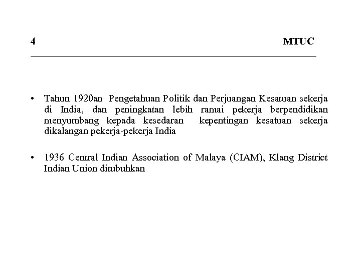 4 MTUC _____________________________ • Tahun 1920 an Pengetahuan Politik dan Perjuangan Kesatuan sekerja di