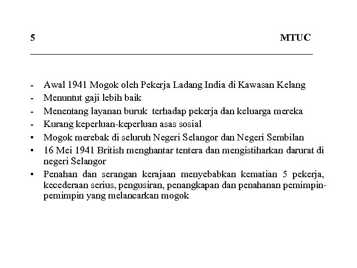 5 MTUC _____________________________ • • Awal 1941 Mogok oleh Pekerja Ladang India di Kawasan