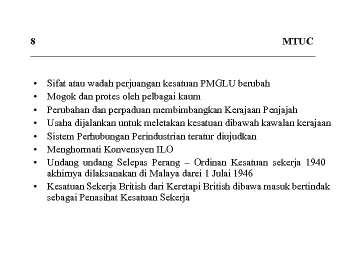 8 MTUC _____________________________ • • Sifat atau wadah perjuangan kesatuan PMGLU berubah Mogok dan