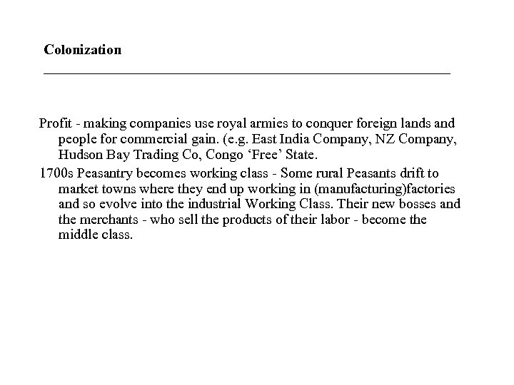 Colonization _____________________________ Profit - making companies use royal armies to conquer foreign lands and