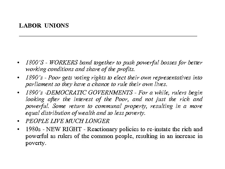 LABOR UNIONS _____________________________ • 1800’S - WORKERS band together to push powerful bosses for