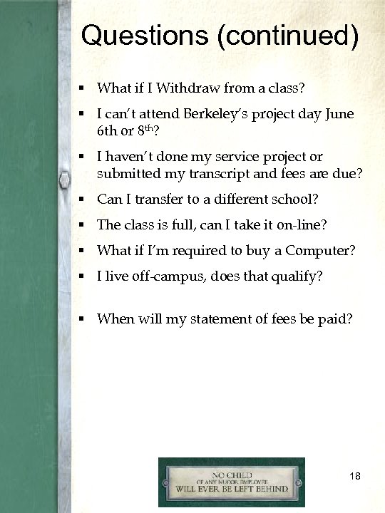 Questions (continued) § What if I Withdraw from a class? § I can’t attend