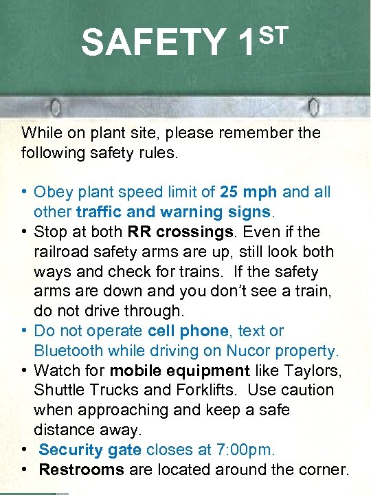 SAFETY ST 1 While on plant site, please remember the following safety rules. •