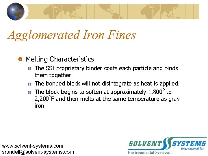 Agglomerated Iron Fines Melting Characteristics The SSI proprietary binder coats each particle and binds