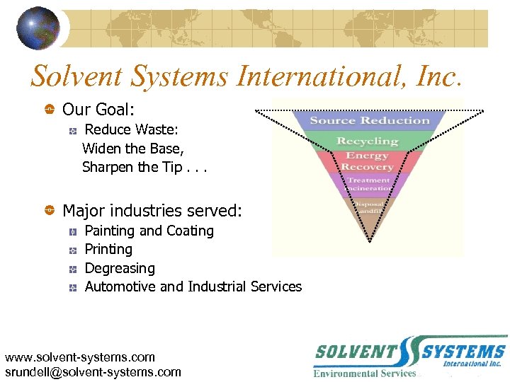 Solvent Systems International, Inc. Our Goal: Reduce Waste: Widen the Base, Sharpen the Tip.
