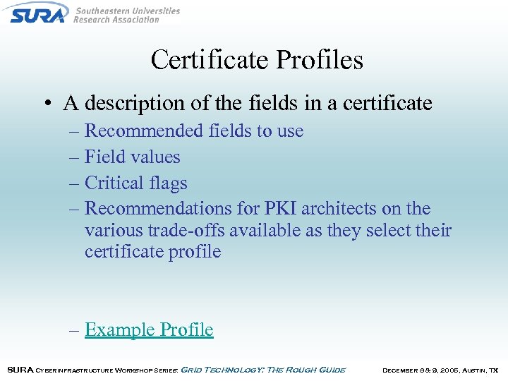 Certificate Profiles • A description of the fields in a certificate – Recommended fields