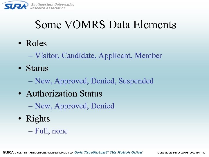 Some VOMRS Data Elements • Roles – Visitor, Candidate, Applicant, Member • Status –