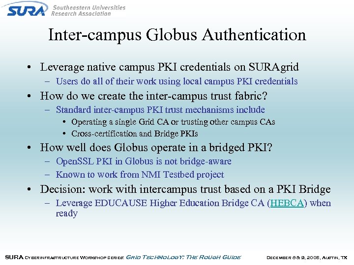 Inter-campus Globus Authentication • Leverage native campus PKI credentials on SURAgrid – Users do