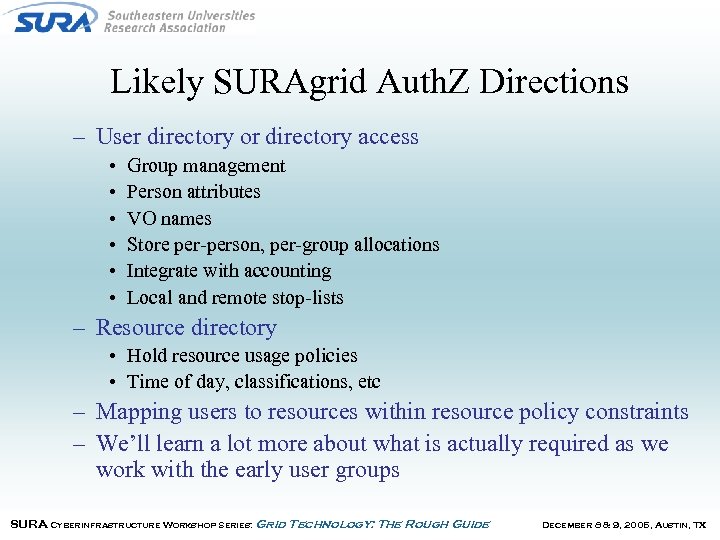 Likely SURAgrid Auth. Z Directions – User directory or directory access • • •