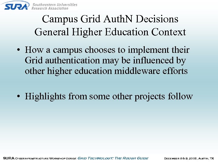 Campus Grid Auth. N Decisions General Higher Education Context • How a campus chooses