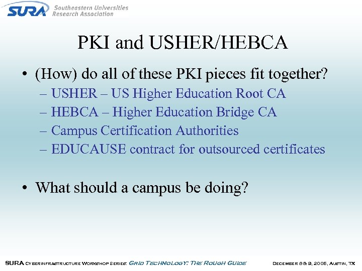 PKI and USHER/HEBCA • (How) do all of these PKI pieces fit together? –