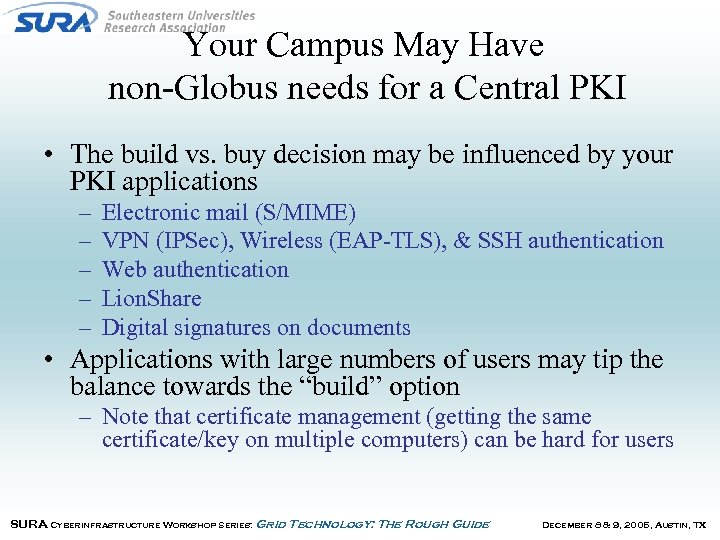 Your Campus May Have non-Globus needs for a Central PKI • The build vs.