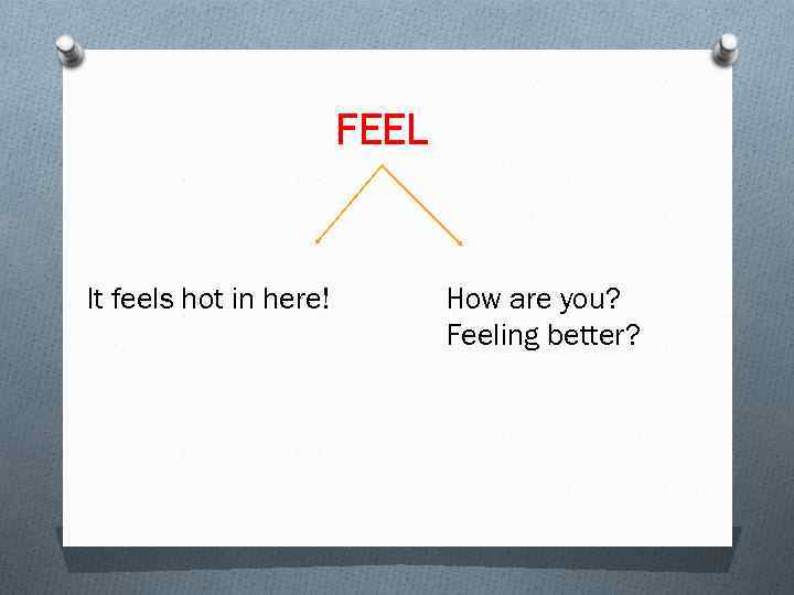 FEEL It feels hot in here! How are you? Feeling better? 