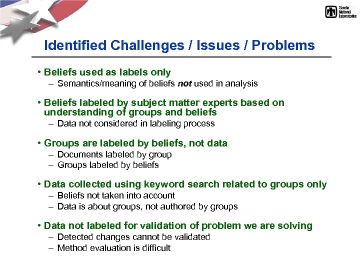 Identified Challenges / Issues / Problems • Beliefs used as labels only – Semantics/meaning