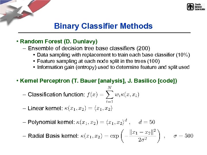 Binary Classifier Methods • Random Forest (D. Dunlavy) – Ensemble of decision tree base