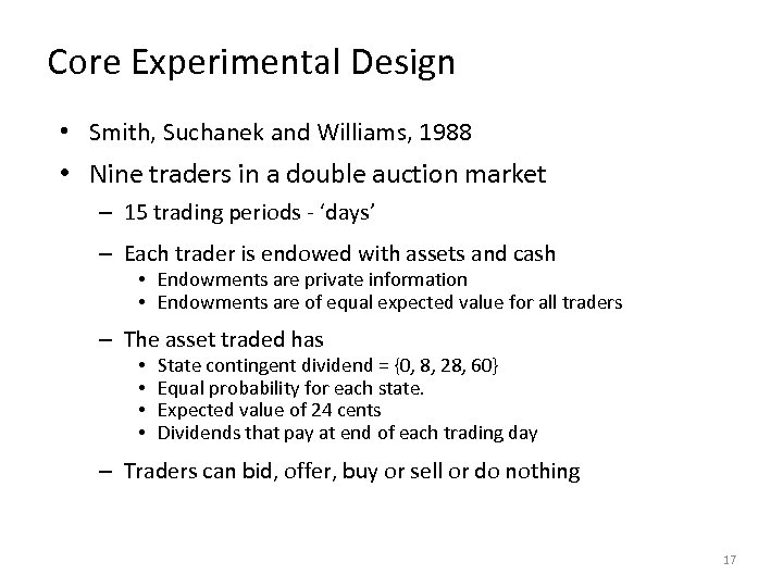 Core Experimental Design • Smith, Suchanek and Williams, 1988 • Nine traders in a