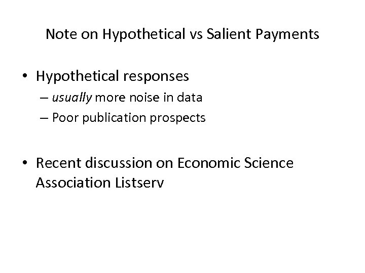 Note on Hypothetical vs Salient Payments • Hypothetical responses – usually more noise in