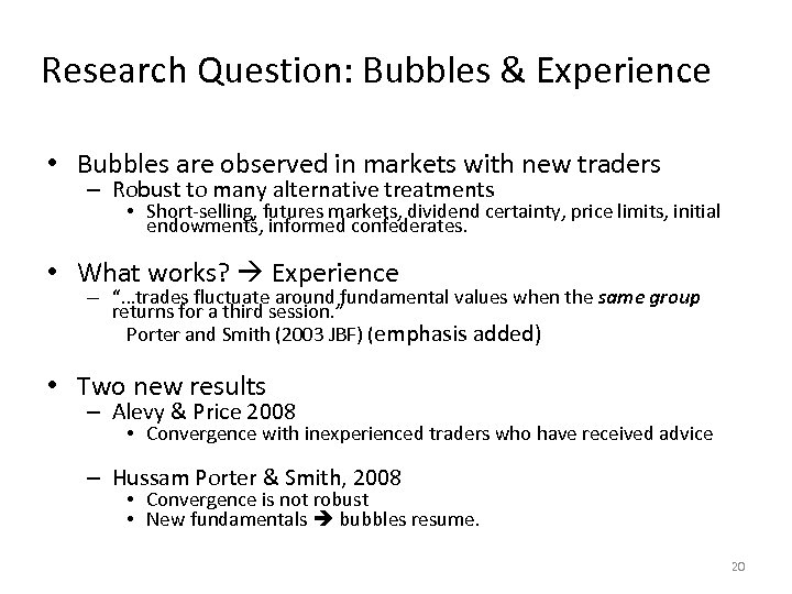 Research Question: Bubbles & Experience • Bubbles are observed in markets with new traders