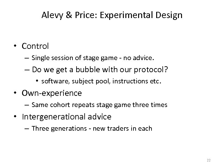 Alevy & Price: Experimental Design • Control – Single session of stage game -