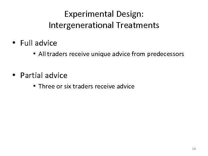 Experimental Design: Intergenerational Treatments • Full advice • All traders receive unique advice from