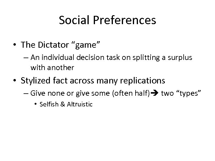 Social Preferences • The Dictator “game” – An individual decision task on splitting a