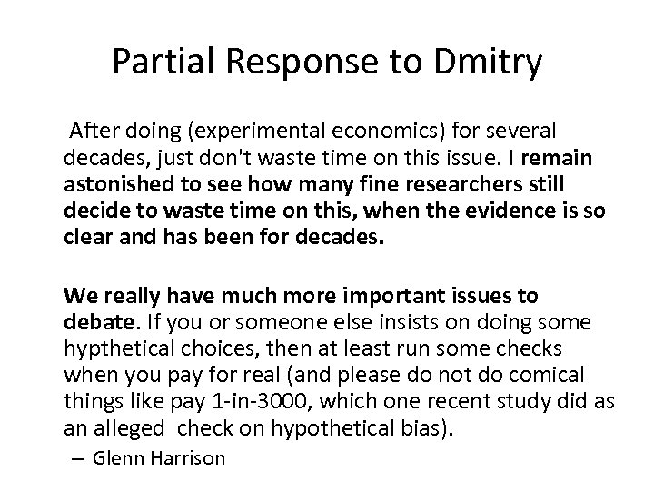 Partial Response to Dmitry After doing (experimental economics) for several decades, just don't waste
