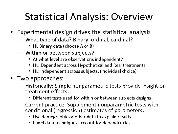 Statistical Analysis: Overview • Experimental design drives the statistical analysis – What type of