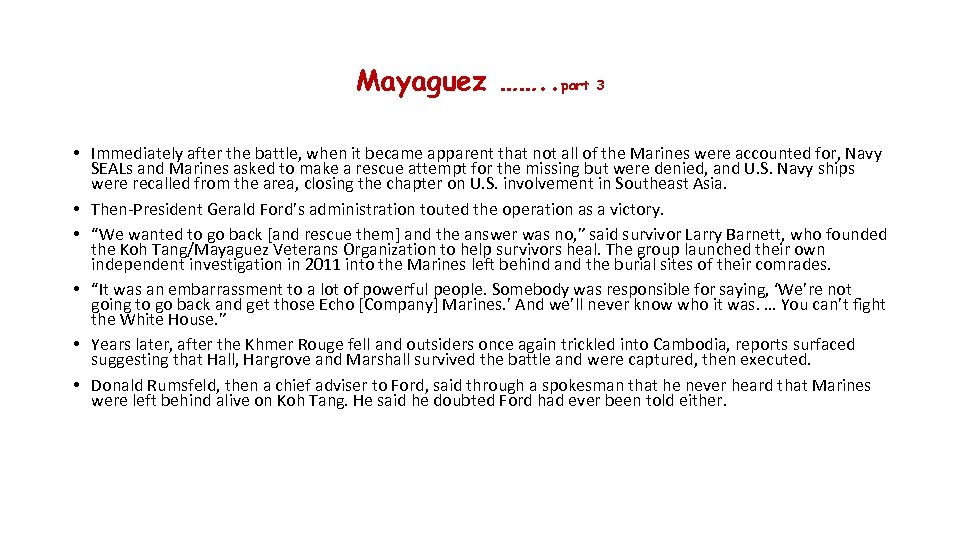 Mayaguez ……. . part 3 • Immediately after the battle, when it became apparent