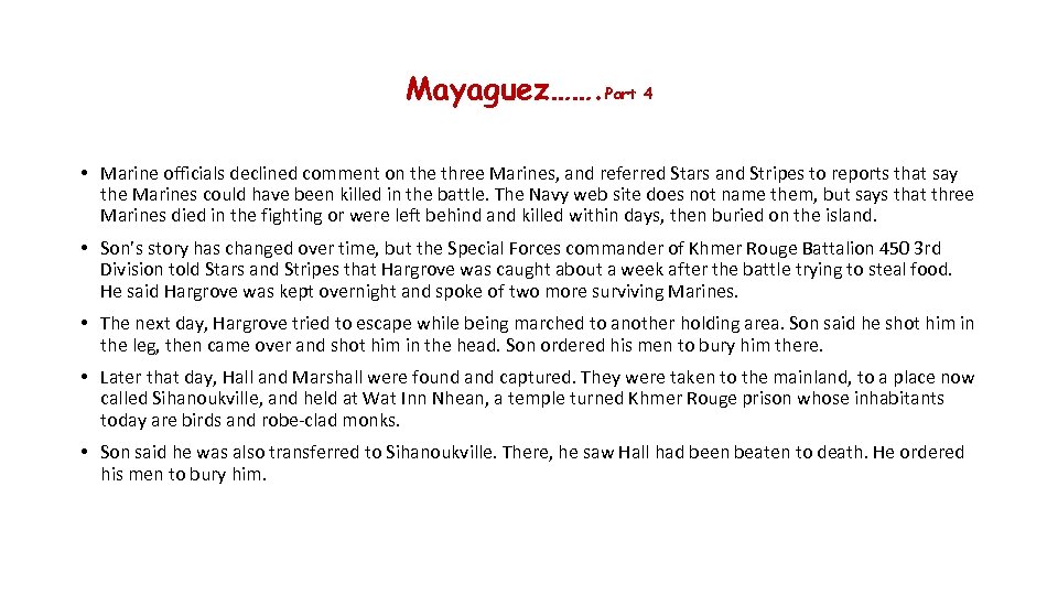 Mayaguez……. Part 4 • Marine officials declined comment on the three Marines, and referred