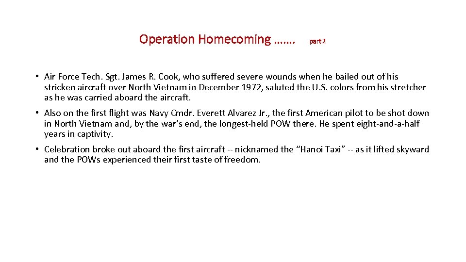 Operation Homecoming ……. part 2 • Air Force Tech. Sgt. James R. Cook, who