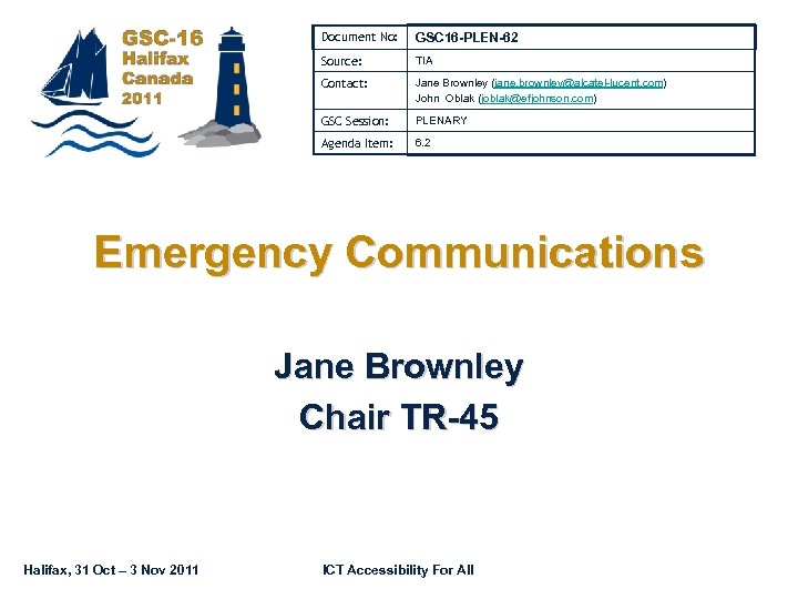 Document No: GSC 16 -PLEN-62 Source: TIA Contact: Jane Brownley (jane. brownley@alcatel-lucent. com) John