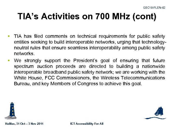 GSC 16 -PLEN-62 TIA’s Activities on 700 MHz (cont) § TIA has filed comments