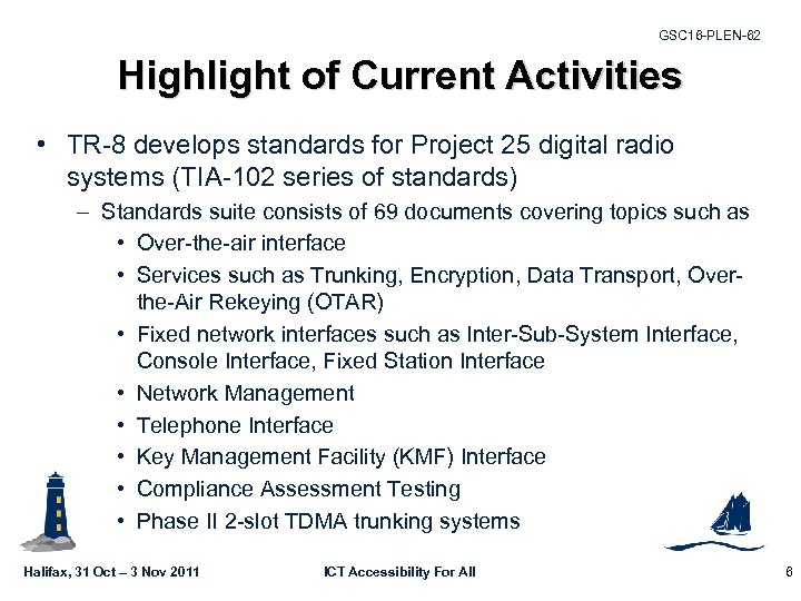 GSC 16 -PLEN-62 Highlight of Current Activities • TR-8 develops standards for Project 25