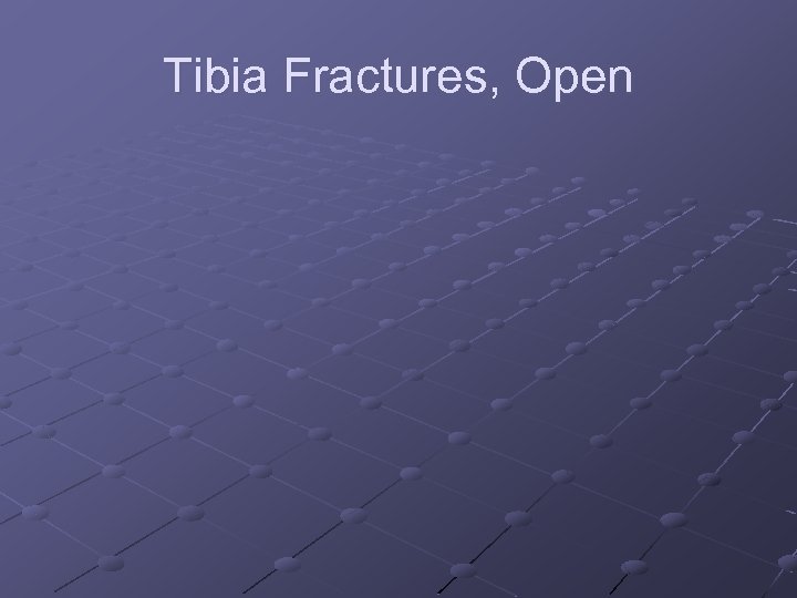 Tibia Fractures, Open 