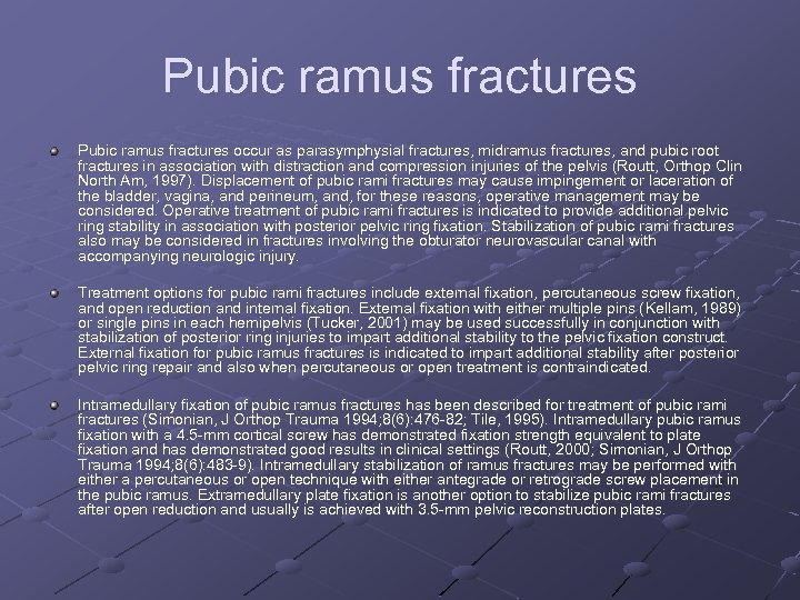 Pubic ramus fractures occur as parasymphysial fractures, midramus fractures, and pubic root fractures in