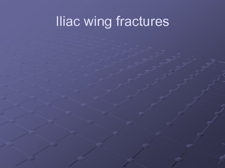 Iliac wing fractures 