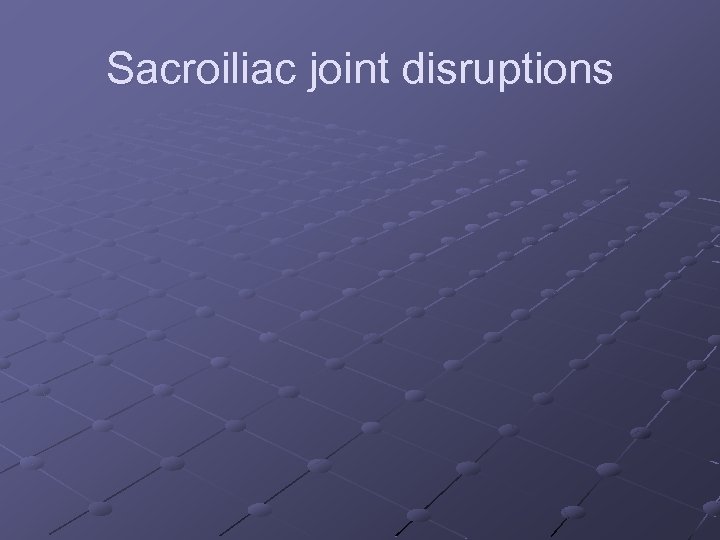 Sacroiliac joint disruptions 