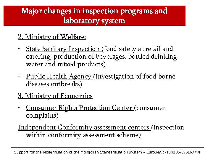 Major changes in inspection programs and laboratory system 2. Ministry of Welfare: • State
