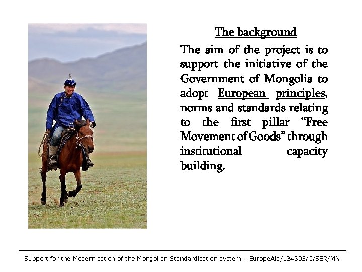 The background The aim of the project is to support the initiative of the