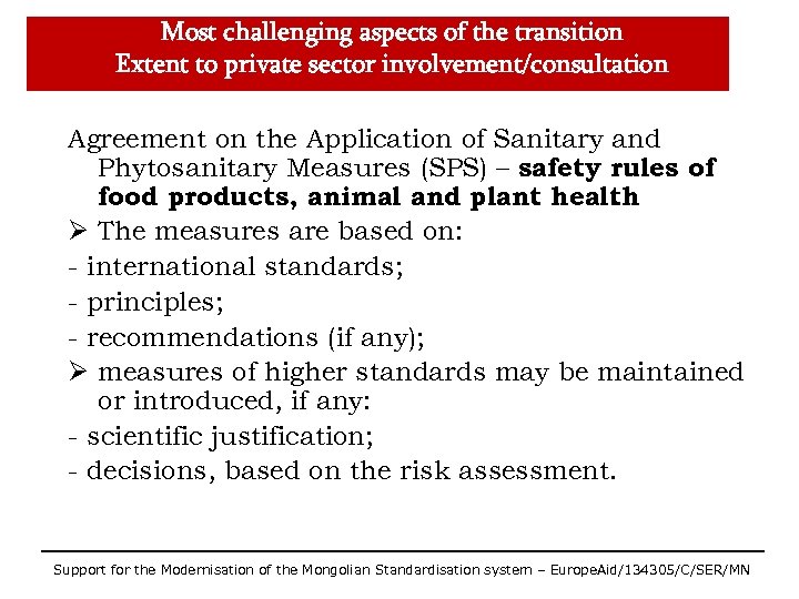 Most challenging aspects of the transition Extent to private sector involvement/consultation Agreement on the
