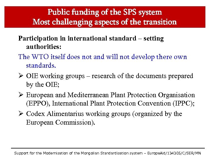 Public funding of the SPS system Most challenging aspects of the transition Participation in