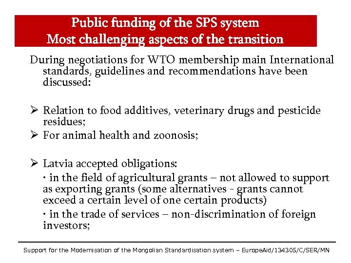 Public funding of the SPS system Most challenging aspects of the transition During negotiations