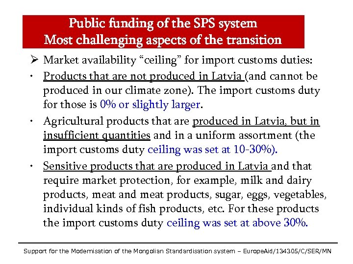 Public funding of the SPS system Most challenging aspects of the transition Ø Market