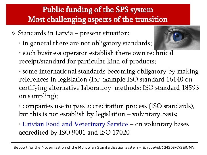 Public funding of the SPS system Most challenging aspects of the transition » Standards