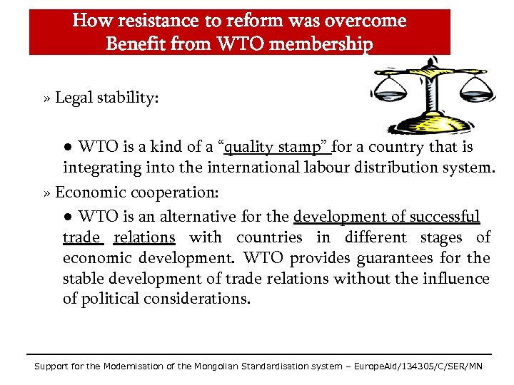 How resistance to reform was overcome Benefit from WTO membership » Legal stability: ●