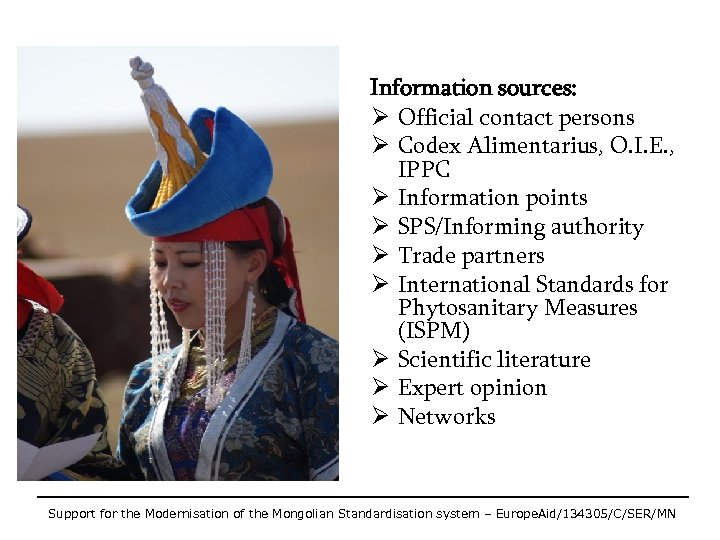 Information sources: Ø Official contact persons Ø Codex Alimentarius, O. I. E. , IPPC