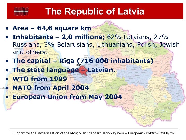 The Republic of Latvia • Area – 64, 6 square km • Inhabitants –