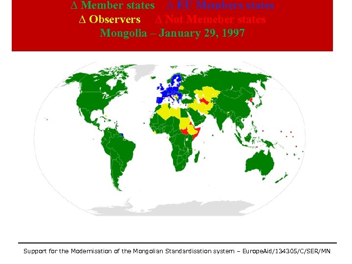 ∆ Member states ∆ EU Members states ∆ Observers ∆ Not Memeber states Mongolia