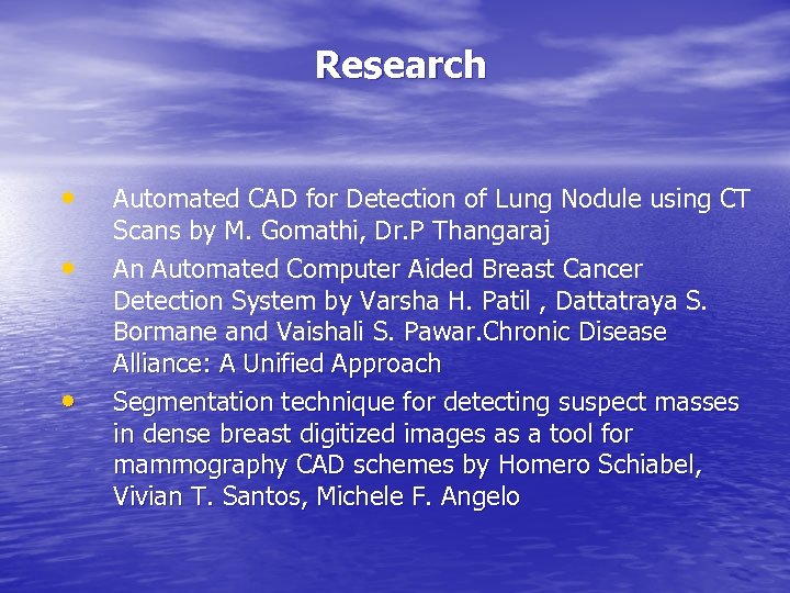 Research • • • Automated CAD for Detection of Lung Nodule using CT Scans
